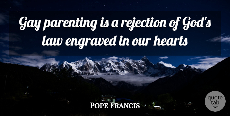 Pope Francis Quote About Heart, Gay, Law: Gay Parenting Is A Rejection...