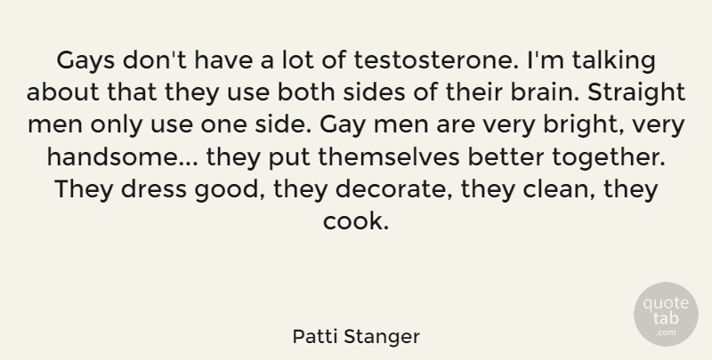 Patti Stanger Quote About Gay, Men, Talking: Gays Dont Have A Lot...