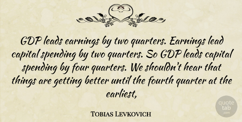 Tobias Levkovich Quote About Capital, Earnings, Four, Fourth, Hear: Gdp Leads Earnings By Two...