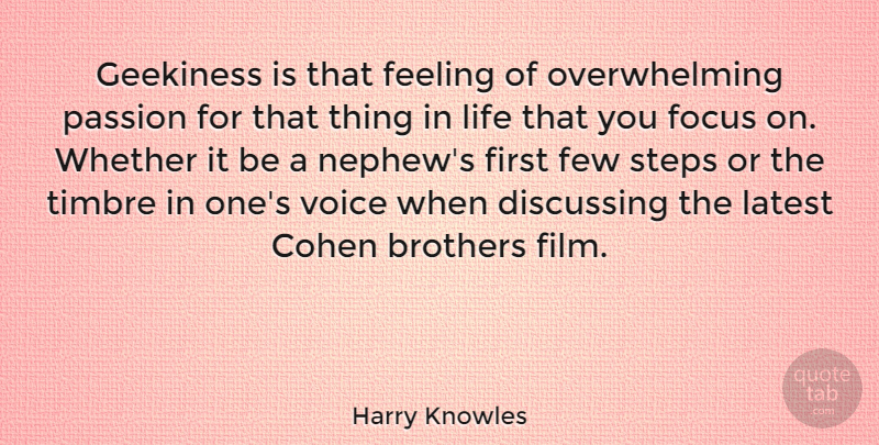 Harry Knowles Quote About Brothers, Discussing, Feeling, Few, Latest: Geekiness Is That Feeling Of...