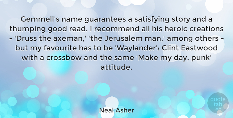 Neal Asher Quote About Among, Attitude, Clint, Creations, Eastwood: Gemmells Name Guarantees A Satisfying...