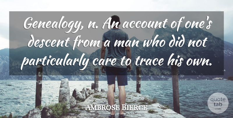 Ambrose Bierce Quote About Family, Men, Care: Genealogy N An Account Of...