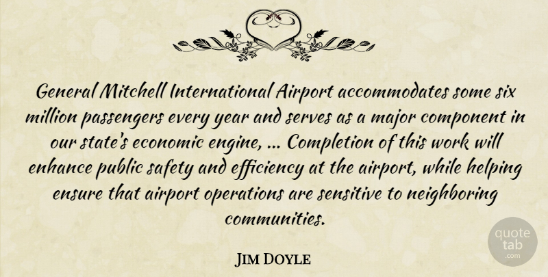 Jim Doyle Quote About Airport, Completion, Component, Economic, Efficiency: General Mitchell International Airport Accommodates...