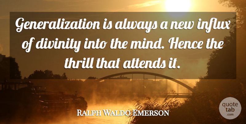 Ralph Waldo Emerson Quote About Thinking, Thoughtful, Mind: Generalization Is Always A New...