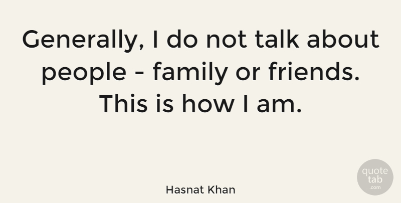 Hasnat Khan Quote About Family, People, Talk: Generally I Do Not Talk...