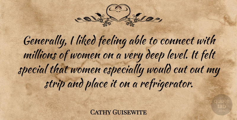 Cathy Guisewite Quote About Connect, Cut, Feeling, Felt, Liked: Generally I Liked Feeling Able...