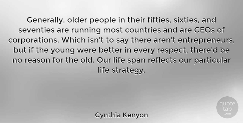 Cynthia Kenyon Quote About Running, Country, People: Generally Older People In Their...