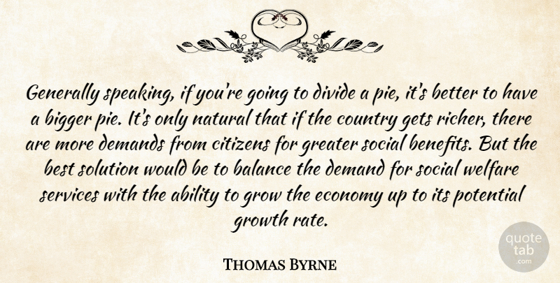 Thomas Byrne Quote About Ability, Balance, Best, Bigger, Citizens: Generally Speaking If Youre Going...