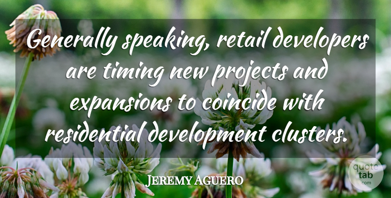 Jeremy Aguero Quote About Coincide, Developers, Generally, Projects, Retail: Generally Speaking Retail Developers Are...