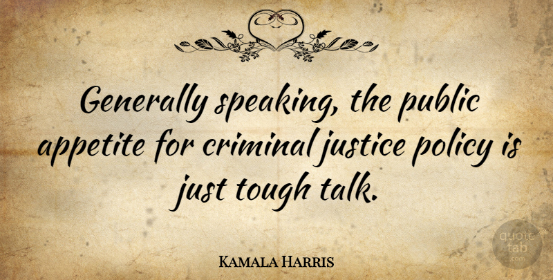 Kamala Harris Quote About Justice, Criminals, Tough: Generally Speaking The Public Appetite...