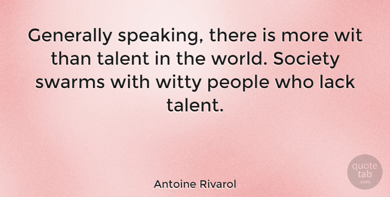 Antoine Rivarol Quote About Witty, People, World: Generally Speaking There Is More...