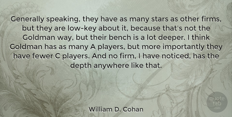 William D. Cohan Quote About Stars, Player, Thinking: Generally Speaking They Have As...
