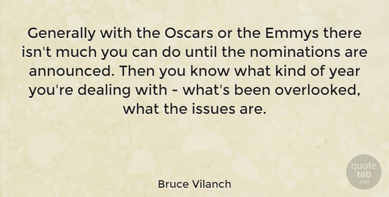 Bruce Vilanch Quote About Years, Issues, Oscars: Generally With The Oscars Or...