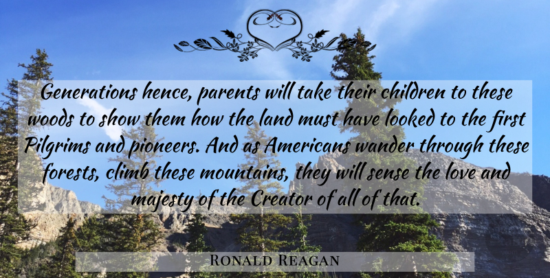 Ronald Reagan Quote About Children, Land, Parent: Generations Hence Parents Will Take...