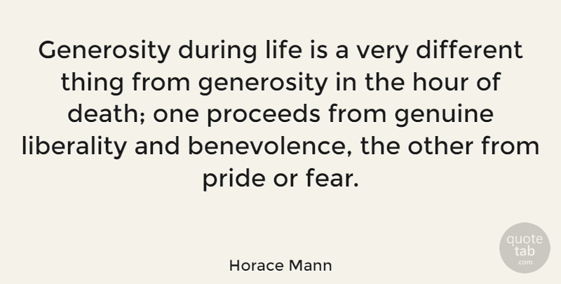 Horace Mann Quote About Death, Fear, Pride: Generosity During Life Is A...