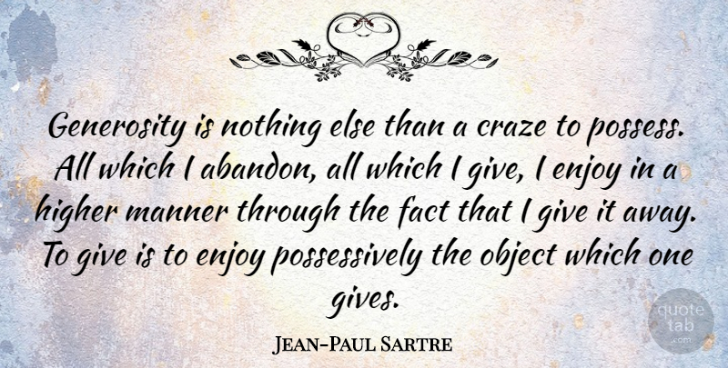 Jean-Paul Sartre Quote About Giving, Generosity, Facts: Generosity Is Nothing Else Than...