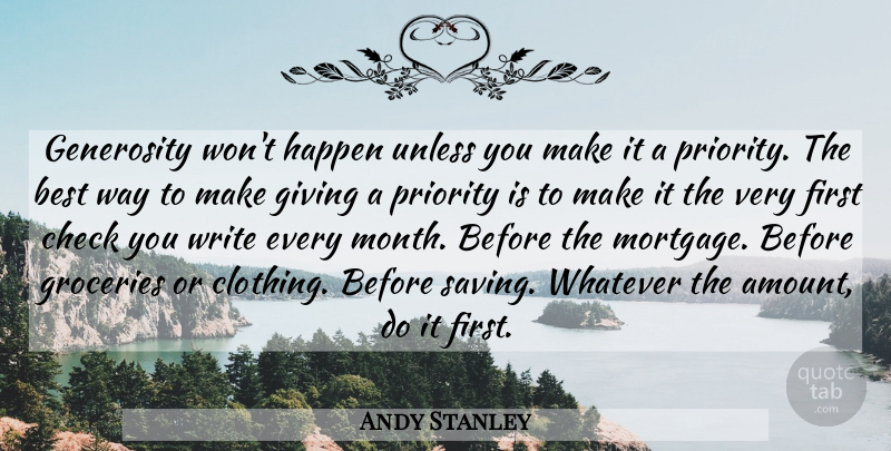 Andy Stanley Quote About Writing, Generosity, Giving: Generosity Wont Happen Unless You...