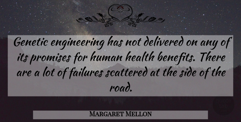 Margaret Mellon Quote About Delivered, Failures, Genetic, Health, Human: Genetic Engineering Has Not Delivered...