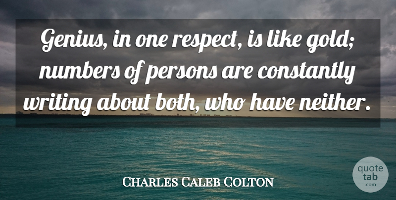 Charles Caleb Colton Quote About Writing, Numbers, Gold: Genius In One Respect Is...