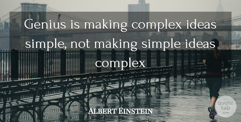 Albert Einstein Quote About Simple, Ideas, Genius: Genius Is Making Complex Ideas...