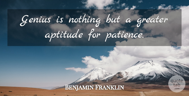 Benjamin Franklin Quote About Inspirational, Life, Motivational: Genius Is Nothing But A...