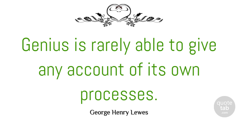 George Henry Lewes Quote About Science, Giving, Able: Genius Is Rarely Able To...
