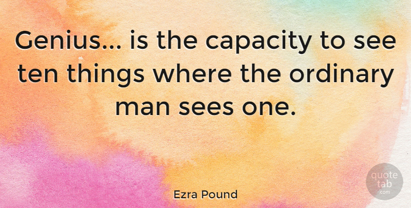 Ezra Pound Quote About Men, Artistic Genius, Literature: Genius Is The Capacity To...