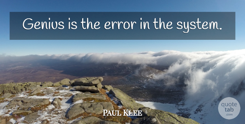Paul Klee Quote About Errors, Genius: Genius Is The Error In...