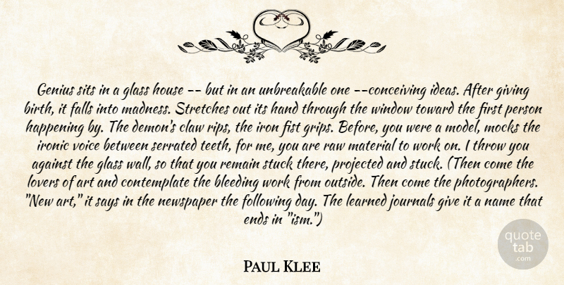 Paul Klee Quote About Against, Art, Bleeding, Ends, Falls: Genius Sits In A Glass...