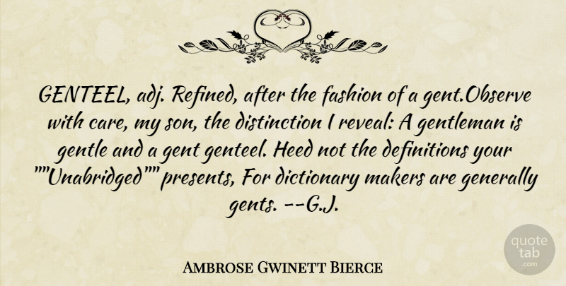 Ambrose Gwinett Bierce Quote About Dictionary, Fashion, Generally, Gentleman, Heed: Genteel Adj Refined After The...