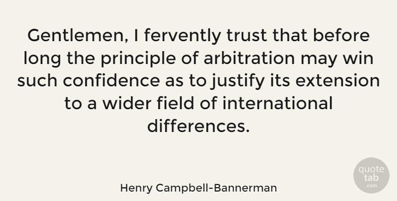 Henry Campbell-Bannerman Quote About Winning, Differences, Long: Gentlemen I Fervently Trust That...