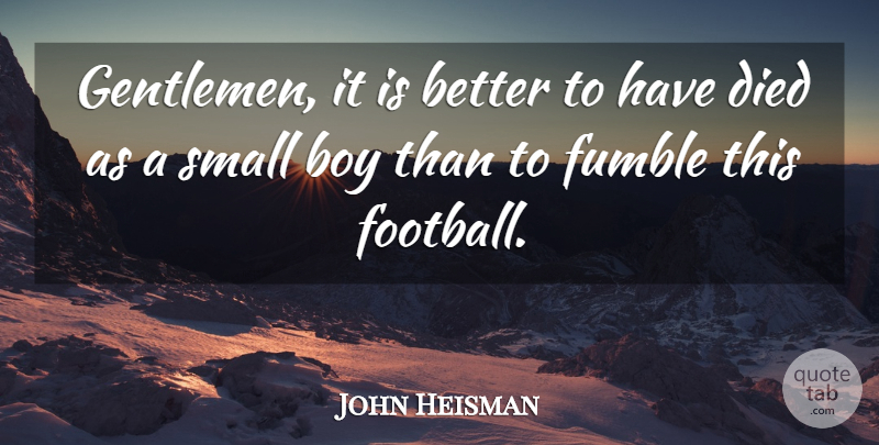 John Heisman Quote About American Coach, Died: Gentlemen It Is Better To...
