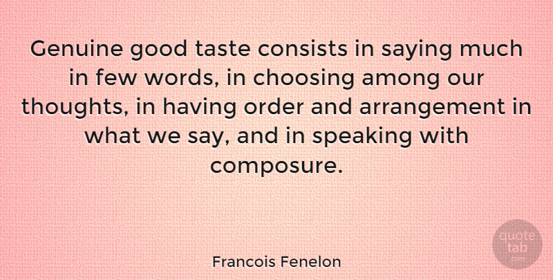 Francois Fenelon Quote About Order, Taste, Few Words: Genuine Good Taste Consists In...