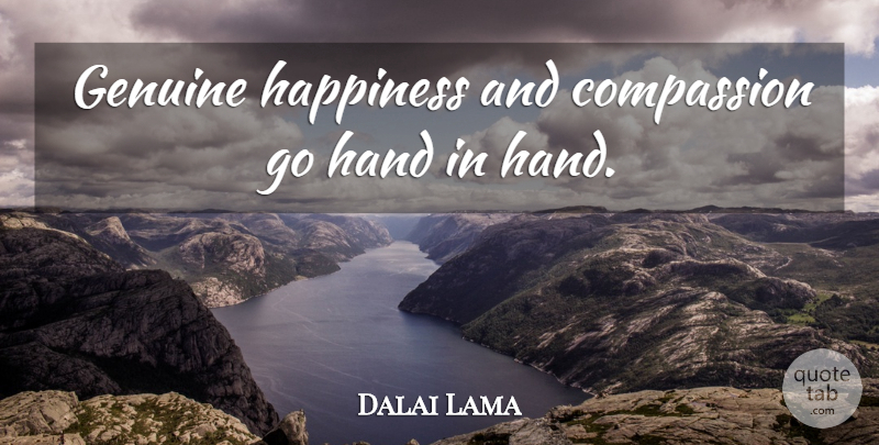 Dalai Lama Quote About Compassion, Hands, Genuine: Genuine Happiness And Compassion Go...