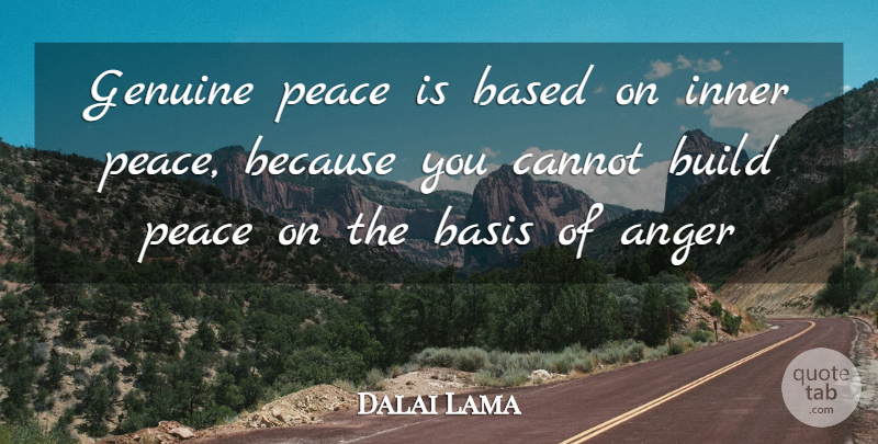 Dalai Lama Quote About Inner Peace, Genuine, Bases: Genuine Peace Is Based On...