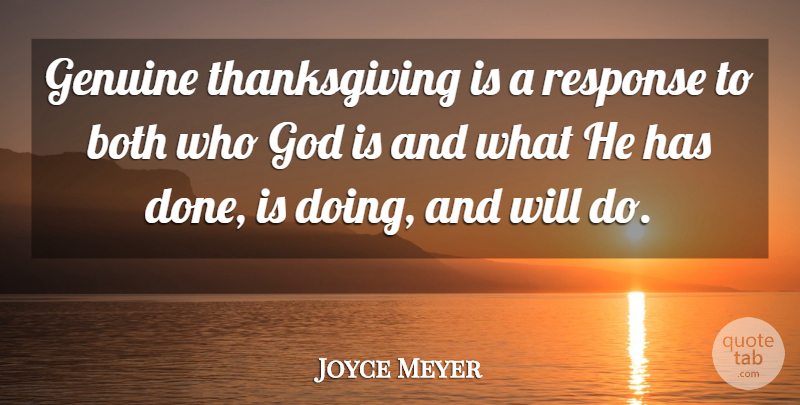 Joyce Meyer Quote About Blessing, Who God Is, Done: Genuine Thanksgiving Is A Response...