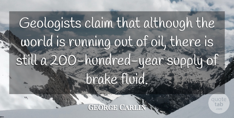 George Carlin Quote About Funny, Running, Years: Geologists Claim That Although The...
