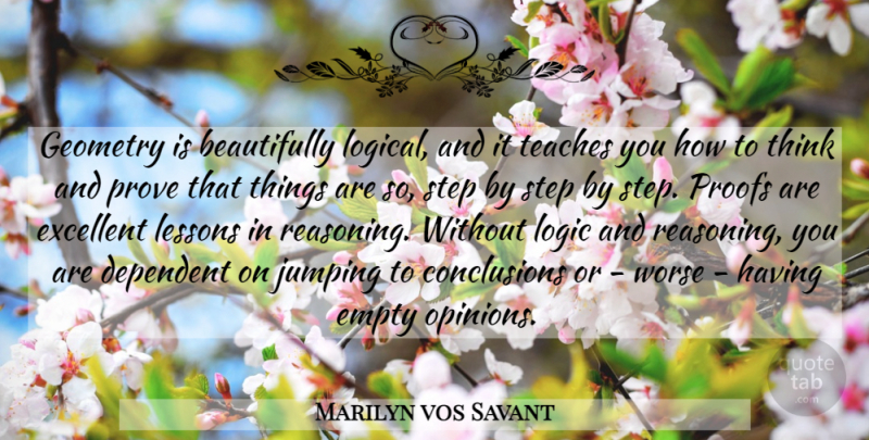 Marilyn vos Savant Quote About Thinking, Jumping, Lessons: Geometry Is Beautifully Logical And...