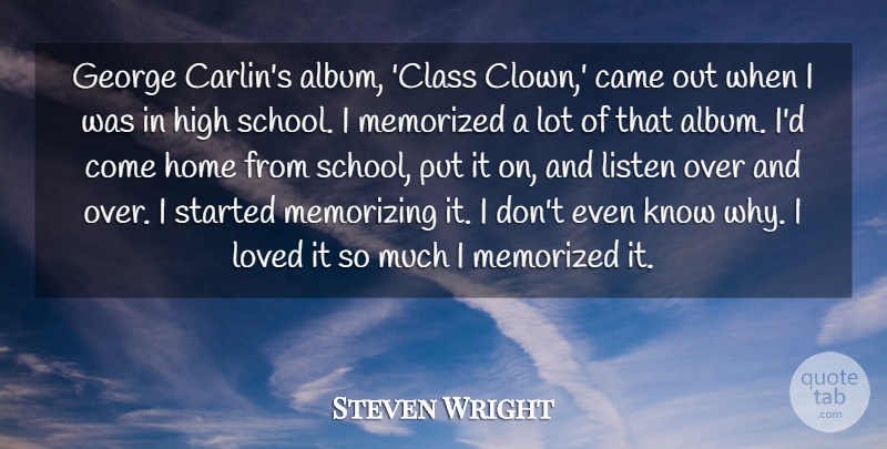 Steven Wright Quote About School, Home, Class: George Carlins Album Class Clown...