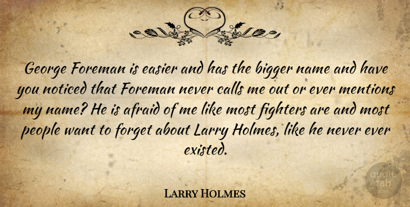 Larry Holmes Quote About Names, People, Want: George Foreman Is Easier And...