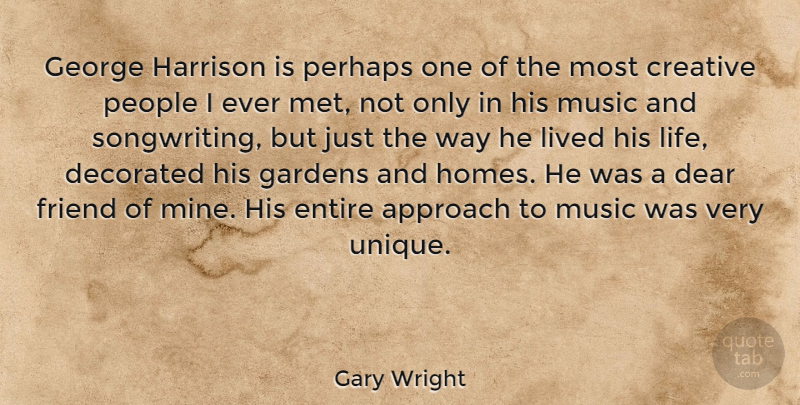 Gary Wright Quote About Home, Unique, Garden: George Harrison Is Perhaps One...