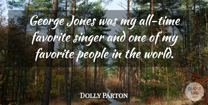 Dolly Parton Quote About People, World, Singers: George Jones Was My All...