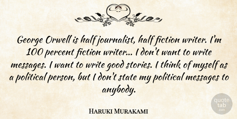 Haruki Murakami Quote About Writing, Thinking, Political: George Orwell Is Half Journalist...