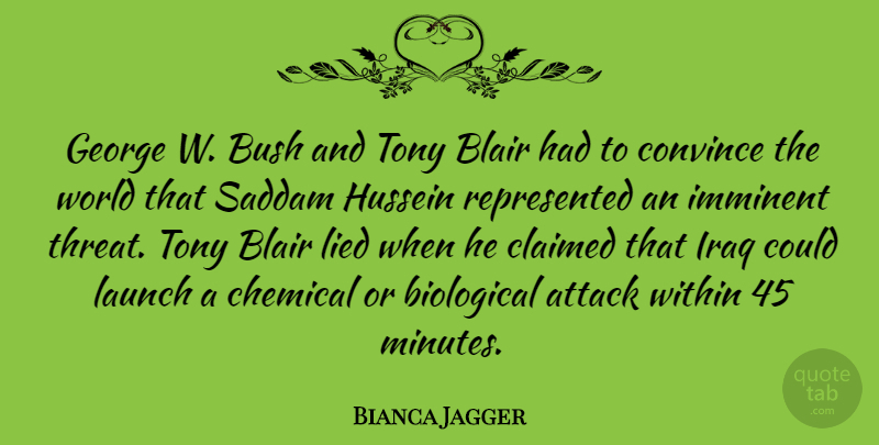 Bianca Jagger Quote About Iraq, World, Hussein: George W Bush And Tony...