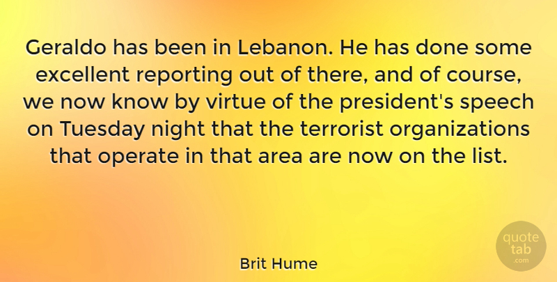 Brit Hume Quote About Night, Organization, Tuesday: Geraldo Has Been In Lebanon...