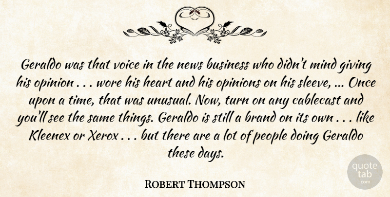 Robert Thompson Quote About Brand, Business, Giving, Heart, Kleenex: Geraldo Was That Voice In...