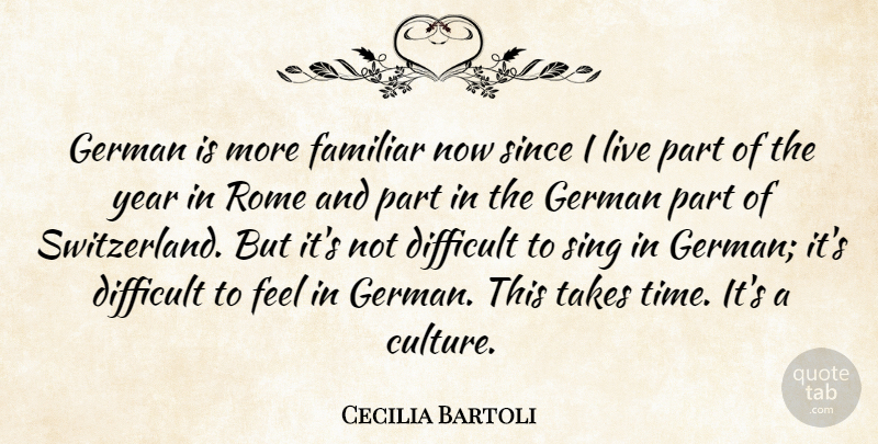 Cecilia Bartoli Quote About Difficult, Familiar, German, Since, Sing: German Is More Familiar Now...