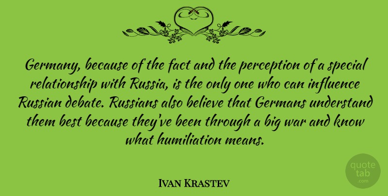 Ivan Krastev Quote About Believe, Best, Fact, Germans, Perception: Germany Because Of The Fact...