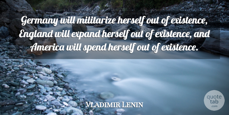 Vladimir Lenin Quote About America, England, Germany: Germany Will Militarize Herself Out...