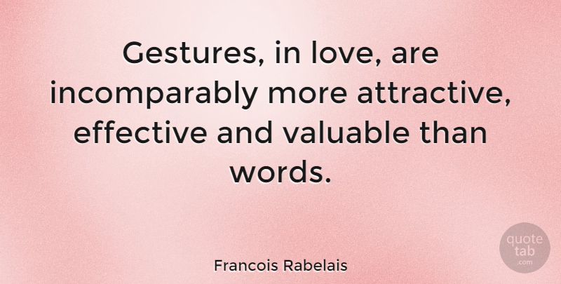 Francois Rabelais Quote About Love, Marriage, Gestures: Gestures In Love Are Incomparably...